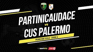 Partinicaudace  Cus Palermo LIVE  Promozione Sicilia  Diretta Calcio [upl. by Heinrike]