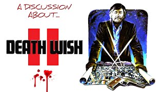 A DISCUSSION ABOUT DEATH WISH II [upl. by Lai]