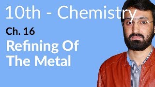 10th Class Chemistry ch 16 Refining Of the Metal  Matric Class Chemistry [upl. by Ssegrub]