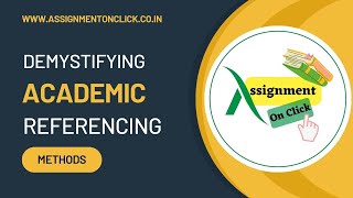 A Writers Guide Demystifying Academic Referencing Methods I Assignment On Click [upl. by Luapsemaj977]