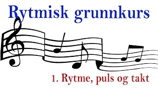 Musikk Rytmisk grunnkurs 1 Rytme puls og takt [upl. by Suh]