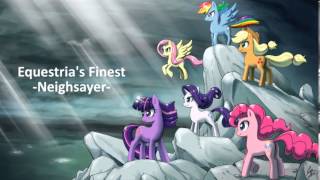 Neighsayer  Equestrias Finest [upl. by Kindig]