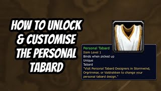 HOW TO UNLOCK THE PERSONAL TABARD amp CUSTOMISE IT WORLD OF WARCRAFT [upl. by Auqinot524]