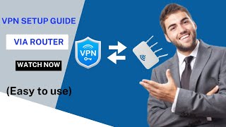 How to Set up and Use a VPN on Router  Benefits and Considerations [upl. by Linette]