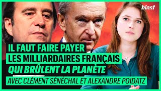 IL FAUT FAIRE PAYER LES MILLIARDAIRES FRANÇAIS QUI BRÛLENT LA PLANÈTE [upl. by Alyl]