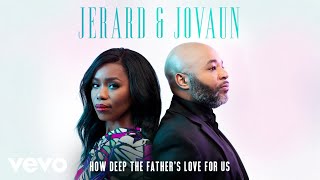 Jerard amp Jovaun  How Deep The Fathers Love For Us Audio [upl. by Aseuqram]