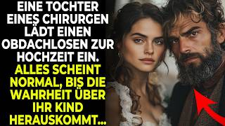 Die Tochter des Chirurgen wurde von einem Obdachlosen schwanger und lud ihn zur Hochzeit ein… [upl. by Ytsihc]