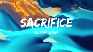 Elton John  Sacrifice Lyrics [upl. by Quince313]