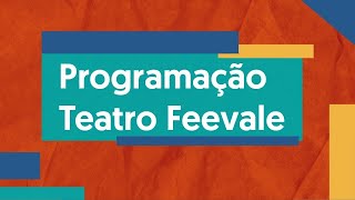 Programação Teatro Feevale [upl. by Ewald]