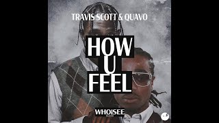 Travis Scott amp Quavo  HOW U FEEL WHOiSEE Remix [upl. by Arielle583]