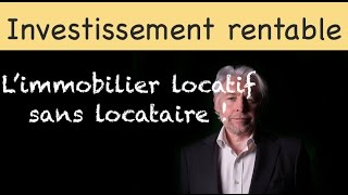 Comment faire un investissement rentable dans limmobilier sans avoir de locataire [upl. by Angelle]