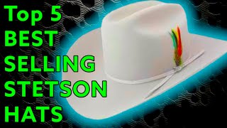 TOP 5 Best Selling STETSON HATS of The 90’s  2000’s [upl. by Nakasuji]