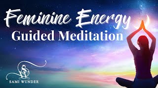 Divine Feminine Energy Guided Meditation  Sami Wunder [upl. by Stanislaw676]