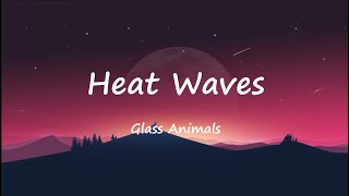 Glass Animals  Heat Waves Lyrics [upl. by Lyell]