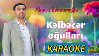 Alqayit Behmenoglu  Kelbecer ogullari Minus Karaoke 2024 İstənilən minusun sifarişi 5 AZN [upl. by Atinaej]