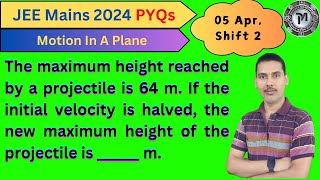 The maximum height reached by a projectile is 64 m If the initial velocity is halved JEE MAINS [upl. by Jdavie]