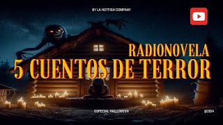 Radionovela 5 Cuentos de TERROR by La Hotfish Company especial halloween [upl. by Thorfinn]