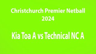 Christchurch Premier Netball Kia Toa A vs Technical NC A 23724 netball [upl. by Fari]