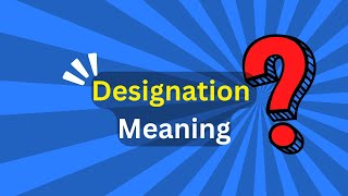 Designation Meaning [upl. by Marsden]