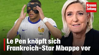 Le Pen knöpft sich FrankreichStar Mbappe vor  kronetv NEWS [upl. by Tilly]