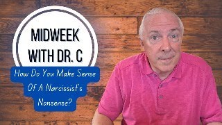 Midweek with Dr C How Do You Make Sense Of A Narcissist’s Nonsense [upl. by Ecirtap798]