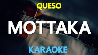 MOTTAKA  Queso KARAOKE Version [upl. by Cook646]