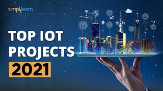 Top 10 IoT Projects 2022  Useful IoT Devices  Smart IoT Projects  IoT Applications  Simplilearn [upl. by Eirrehs208]