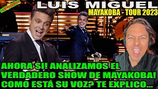 LUIS MIGUEL MAYAKOBA TOUR 2023  AHORA SI ANALIZO EL VERDADERO SHOW DE MAYAKOBA COMO CANTÓ EXPLICO [upl. by Odlaniger]