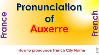 Auxerre  How to pronounce Auxerre Yonne BourgogneFrancheComté in French accent [upl. by Assenej]