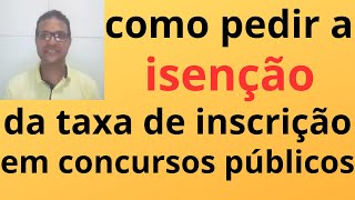 como pedir a isenção da taxa de concurso [upl. by Mima617]