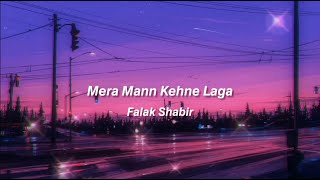 Mera Mann Kehne Laga Lyrics  Falak Shabir  HUSSAINS LYRICS [upl. by Shanda]