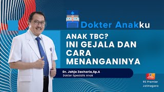 ANAK TBC INI GEJALA DAN CARA MENANGANINYA  DOKTER ANAKKU DOKTER JAHJA [upl. by Vidal374]