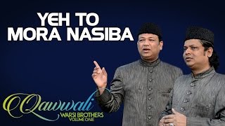 Yeh To Mora Nasiba  Warsi Brothers Album Qawwali  Warsi Brothers  Vol 1 [upl. by Asiled]