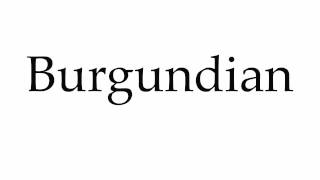 How to Pronounce Burgundian [upl. by Austen]