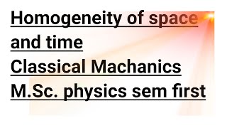 Homogeneity of space and time Classical Machanics [upl. by Ainolloppa]