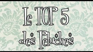 Le Top 5 des Peluches de notre enfance [upl. by Ynafit129]