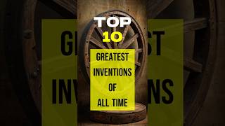 💡 Top 10 Greatest Inventions of All Time 💡 [upl. by Horgan]