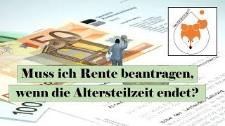 Muss ich Rente beantragen wenn die Altersteilzeit endet [upl. by Polloch348]