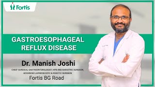 Gastroesophageal Reflux Disease  Dr Manish Joshi  Fortis Hospital Bannerghatta Road [upl. by Irual]