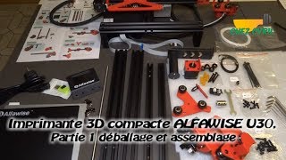 Imprimante 3D compacte AlfaWise U30 déballage présentation et assemblage [upl. by Itsyrk886]