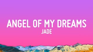 JADE  Angel Of My Dreams Lyrics [upl. by Ettevol]