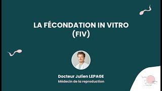 La Fécondation In Vitro FIV  Présentée par le Dr Julien Lepage [upl. by Carrew]