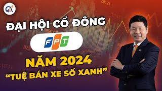 ĐẠI HỘI CỔ ĐÔNG FPT 2024  TUỆ BÁN XE SỐ XANH [upl. by Eenram]