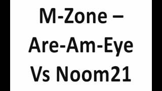 M Zone ‎– Are Am Eye Vs Noom21 [upl. by Latsirhc]