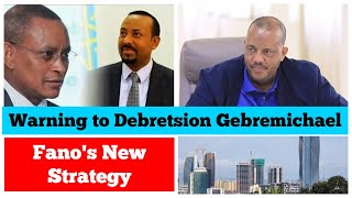 Warning to Debretsion Gebremichael  Fanos New Strategy [upl. by Lerret]