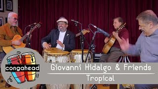 Giovanni Hidalgo amp Friends perform Tropical [upl. by Naiviv]