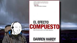 Audiolibro Gratis El Efecto Compuesto Multiplicar el éxito de forma sencillaquot by Darren Hardy [upl. by Ibba138]