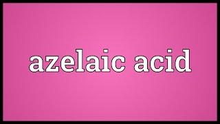 Azelaic acid Meaning [upl. by Socha]