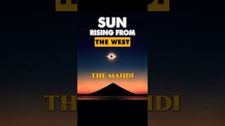 The Mahdi amp the Sun Rising from the West Islamic Prophecies Explained [upl. by Kryska444]