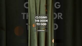 Closing the Door to God  NOV6 [upl. by Lundberg]